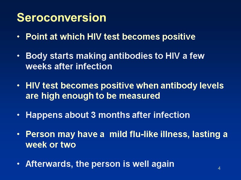 4 Seroconversion Point at which HIV test becomes positive   Body starts making